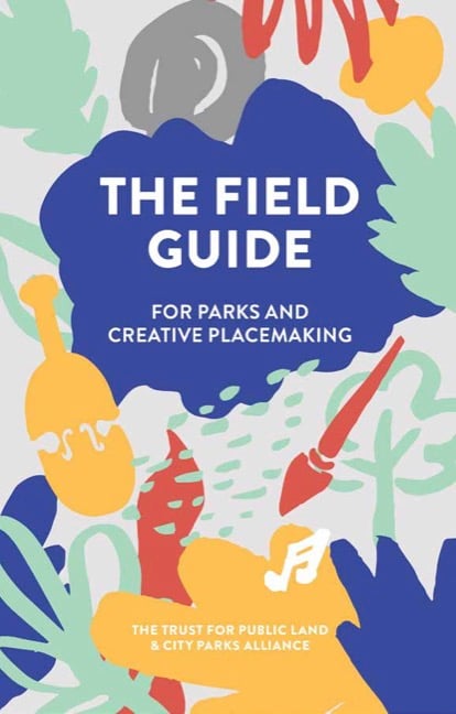 The report cover for the Field Guide for Parks and Creative Placemaking